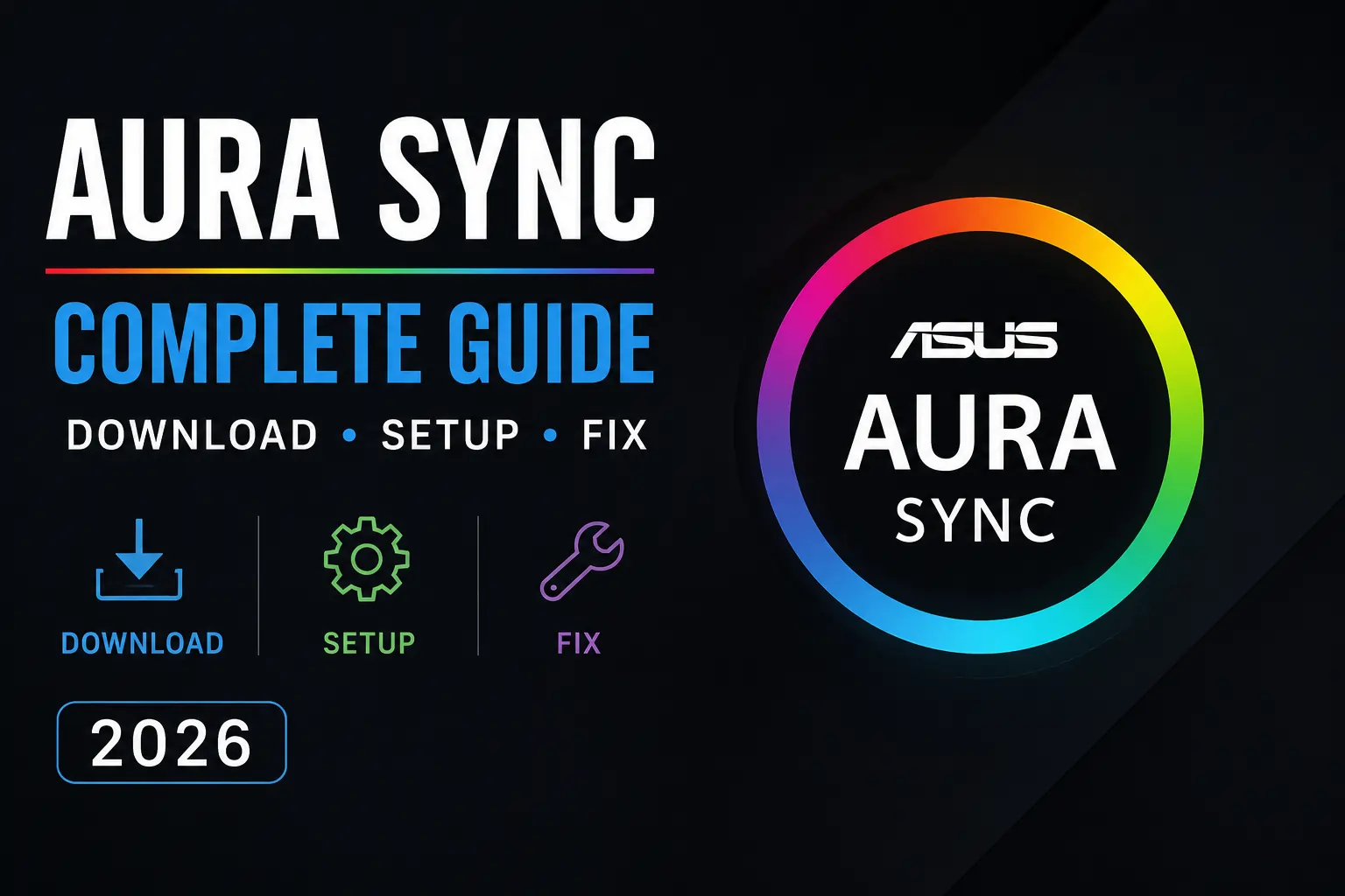 Aura Sync Complete Guide Download Setup and Fix 2026